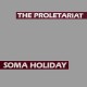 PROLETARIAT-SOMA HOLIDAY (LP)