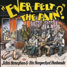 JOHN HENEGHAN & HIS HENPECKED HUSBANDS-EVER FELT THE PAIN? (LP)
