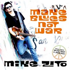 MIKE ZITO-MAKE BLUES NOT WAR (CD)