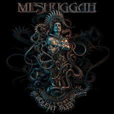 MESHUGGAH-VIOLENT SLEEP OF REASON (CD)