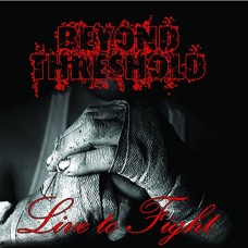 BEYOND THRESHOLD-LIVE TO FIGHT (CD)