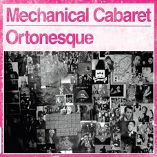 MECHANICAL CABARET-ORTONESQUE (CD)