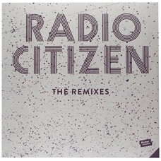 RADIO CITIZEN-REMIXES (12")