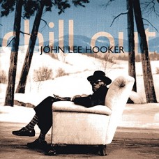 JOHN LEE HOOKER-CHILL OUT (CD)