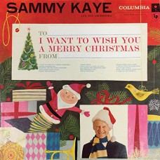 SAMMY KAYE-I WANT TO WISH YOU A.. (CD)