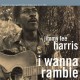 JIMMY LEE HARRIS-I WANNA RAMBLE (2LP)