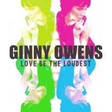 GINNY OWENS-LOVE THE LOUDEST (CD)