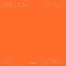 ORB-COW/CHILL OUT WORLD! (LP)