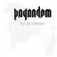 PAGANDOM-HURT AS A SHADOW (CD)