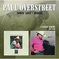 PAUL OVERSTREET-SOWIN' LOVE/HEROES (CD)