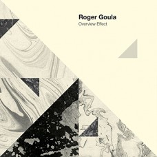ROGER GOULA-OVERVIEW EFFECT (CD)