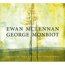 EWAN MCLENNAN & GEORGE MONBIOT-BREAKING THE SPELL OF.. (CD)