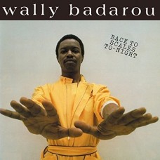 WALLY BADAROU-BACK TO SCALES TO-NIGHT (CD)