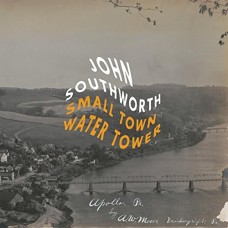JOHN SOUTHWORTH-SMALL TOWN WATER TOWER (CD)