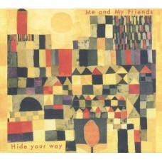 ME AND MY FRIENDS-HIDE YOUR WAY (CD)