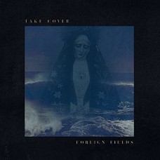 FOREIGN FIELDS-TAKE COVER (CD)