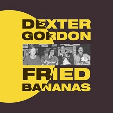 DEXTER GORDON-FRIED BANANAS -HQ- (LP)