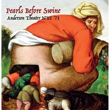 PEARLS BEFORE SWINE-ANDERSON THEATER NYC '71 (CD)