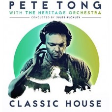 PETE TONG WITH HERITAGE ORCHESTRA-CLASSIC HOUSE (CD)
