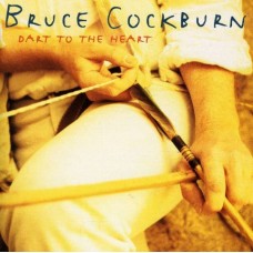 BRUCE COCKBURN-DART TO THE HEART (CD)