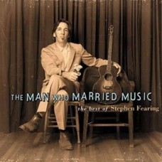 STEPHEN FEARING-MAN WHO MARRIED MUSIC (CD)