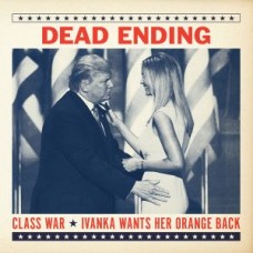 DEAD ENDING-IVANKA WANTS.. -LTD- (7")