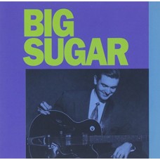 BIG SUGAR-BIG SUGAR (CD)