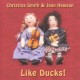 CHRISTINA SMITH-LIKE DUCKS (CD)