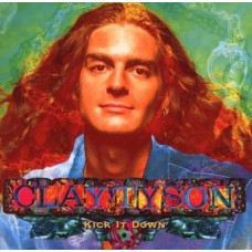 CLAY TYSON-KICK IT DOWN (CD)