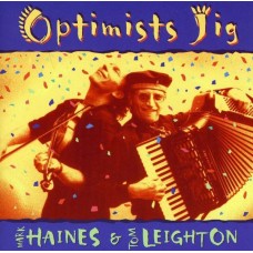 MARK HAINES & TOM LEIGHTON-OPTIMISTS JIG (CD)