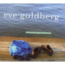 EVE GOLDBERG-CROSSING THE WATER (CD)