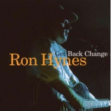 RON HYNES-GET BACK CHANGE (CD)