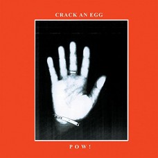 POW!-CRACK AN EGG (LP)