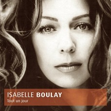 ISABELLE BOULAY-TOUT UN JOUR (CD)