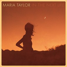 MARIA TAYLOR-IN THE NEXT LIFE (CD)