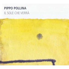 PIPPO POLLINA-IL SOLE CHE VERRA (CD)