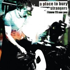 A PLACE TO BURY-I KNOW I'LL SEE YOU (7")