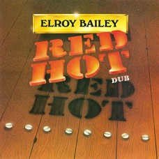 ELROY BAILEY-RED HOT DUB (CD)