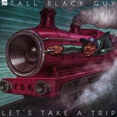 TALL BLACK GUY-LET'S TAKE A TRIP (CD)