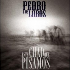 PEDRO E OS LOBOS-ESTE CHÃO QUE PISAMOS (CD)