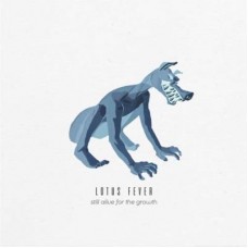 LOTUS FEVER-STILL ALIVE FOR THE GROWTH (CD)
