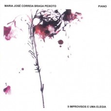 MARIA JOSÉ CORREIA BRAGA PEIXOTO-9 IMPROVISOS E UMA ELEGIA (CD)