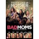 FILME-BAD MOMS (DVD)