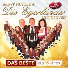ERNST HUTTER & EGERLANDER MUSIKANTEN-BESTE AUS 15 JAHREN (CD)