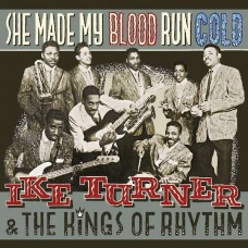 IKE TURNER & THE KINGS OF RHYTHM-SHE MADE MY BLOOD RUN.. (CD)