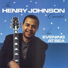 HENRY JOHNSON QUARTET-AN EVENING AT SEA (CD)