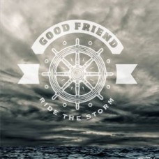 GOOD FRIEND-RIDE THE STORM (CD)