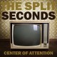 SPLIT SECONDS-CENTER OF ATTENTION (CD)