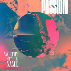 PASSION-WORTHY OF YOUR NAME (CD)