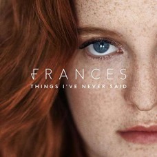 FRANCES-THINGS I'VE NEVER SAID (CD)